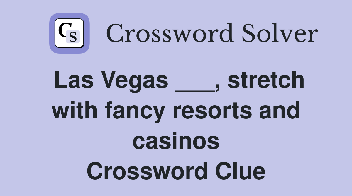 Las Vegas ___, stretch with fancy resorts and casinos Crossword Clue
