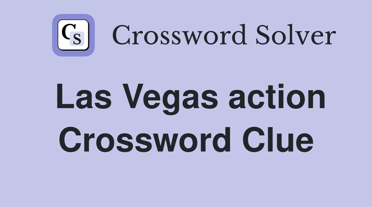 Las Vegas action Crossword Clue