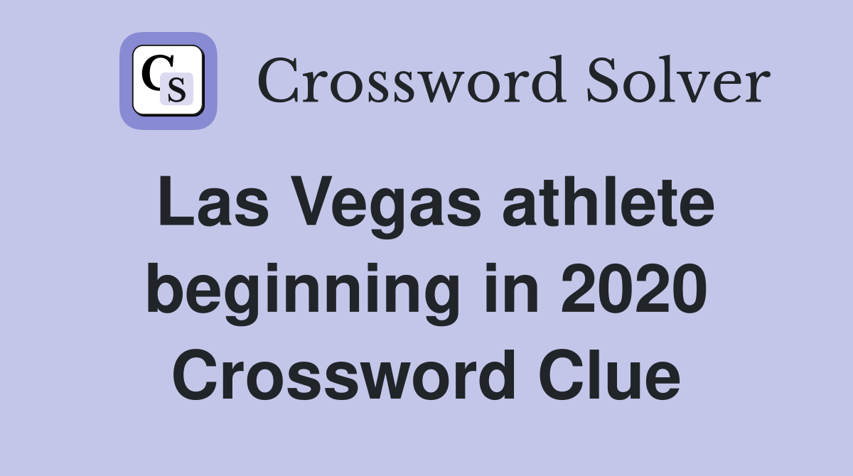 Las Vegas athlete beginning in 2020 Crossword Clue