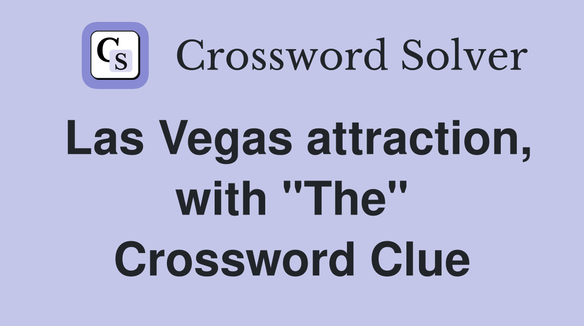 Las Vegas attraction, with "The" Crossword Clue
