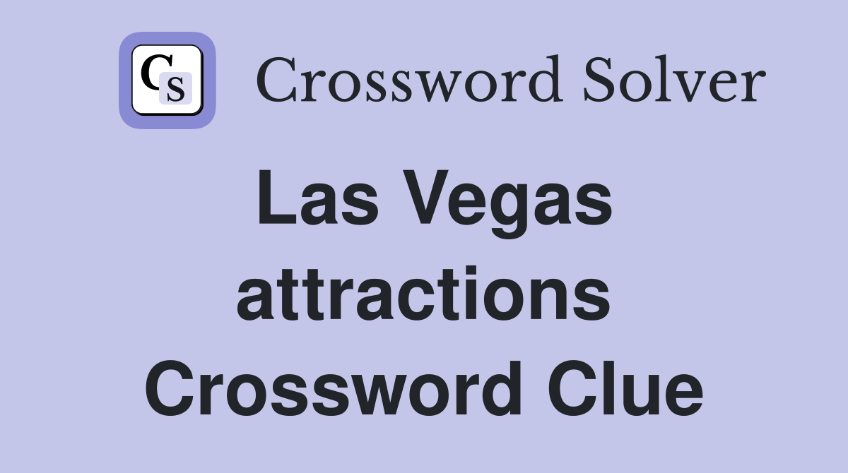 Las Vegas attractions Crossword Clue