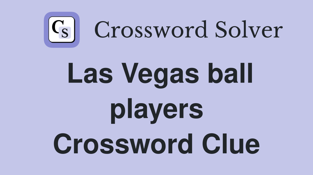 Las Vegas ball players Crossword Clue