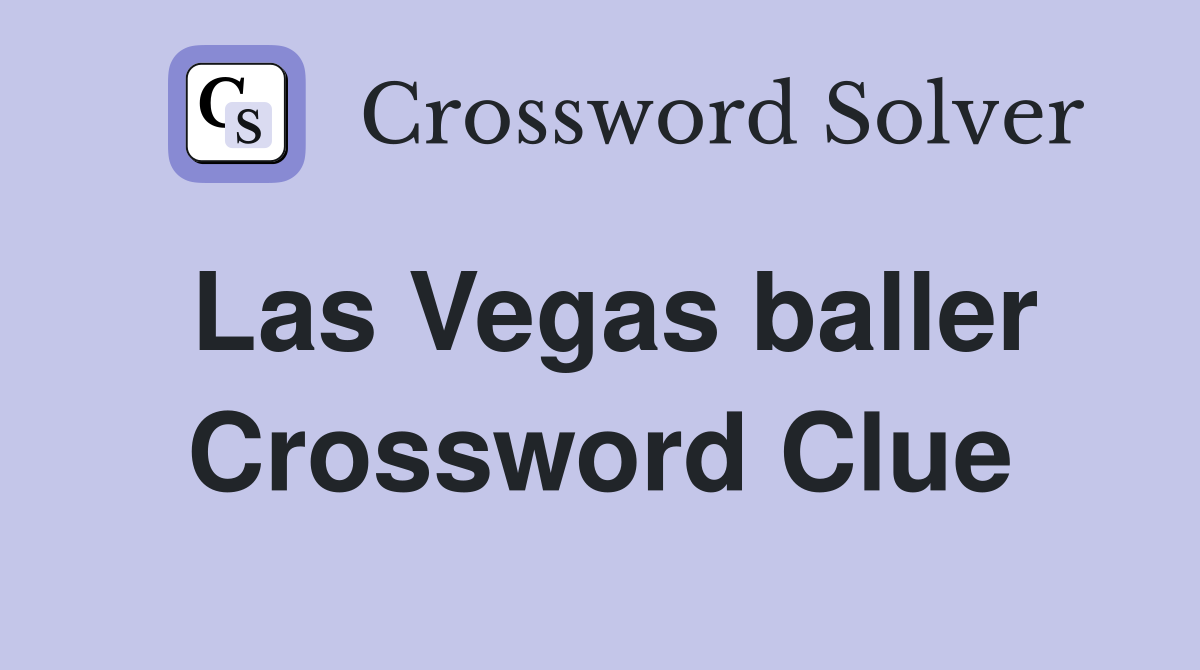Las Vegas baller Crossword Clue