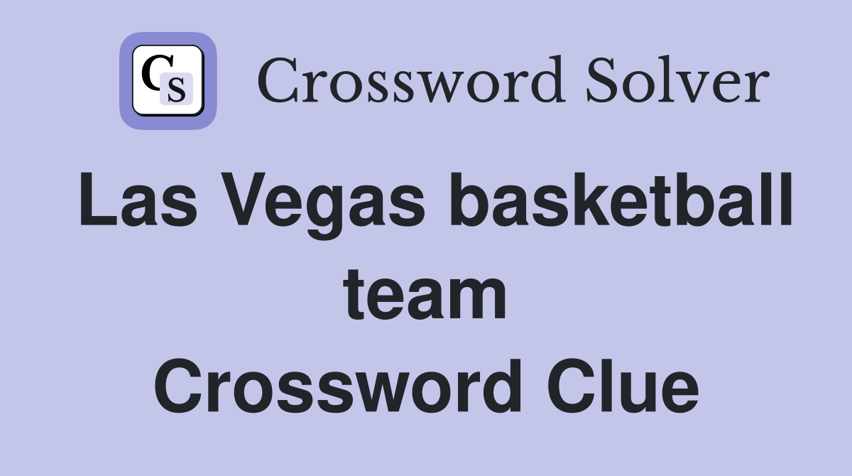 Las Vegas basketball team Crossword Clue