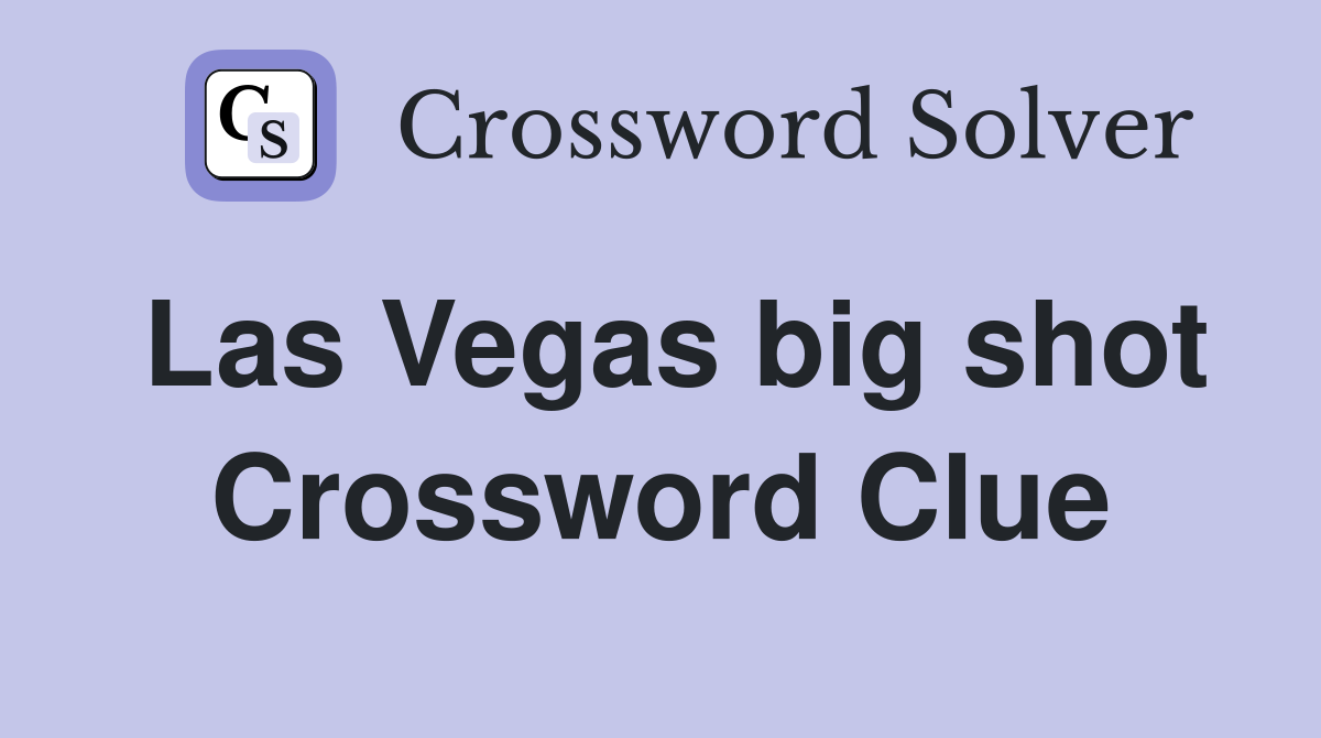 Las Vegas big shot Crossword Clue