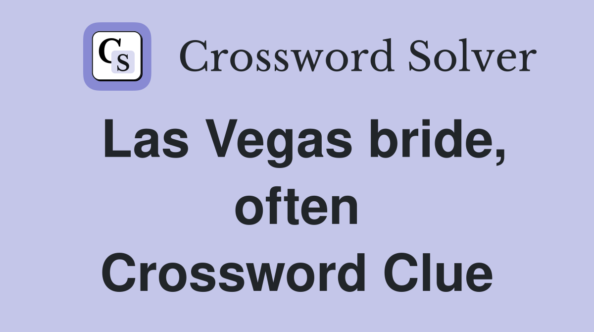 Las Vegas bride, often Crossword Clue