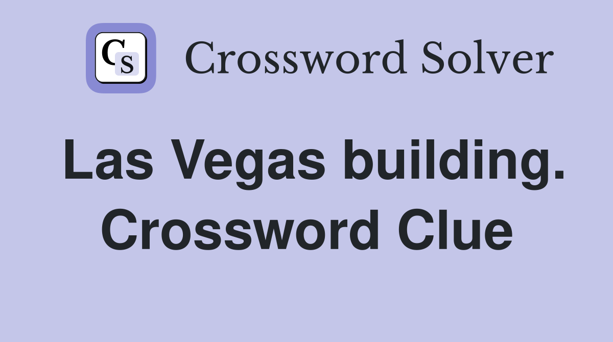 Las Vegas building. Crossword Clue