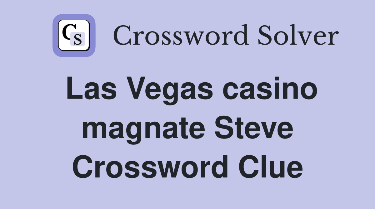 Las Vegas casino magnate Steve Crossword Clue