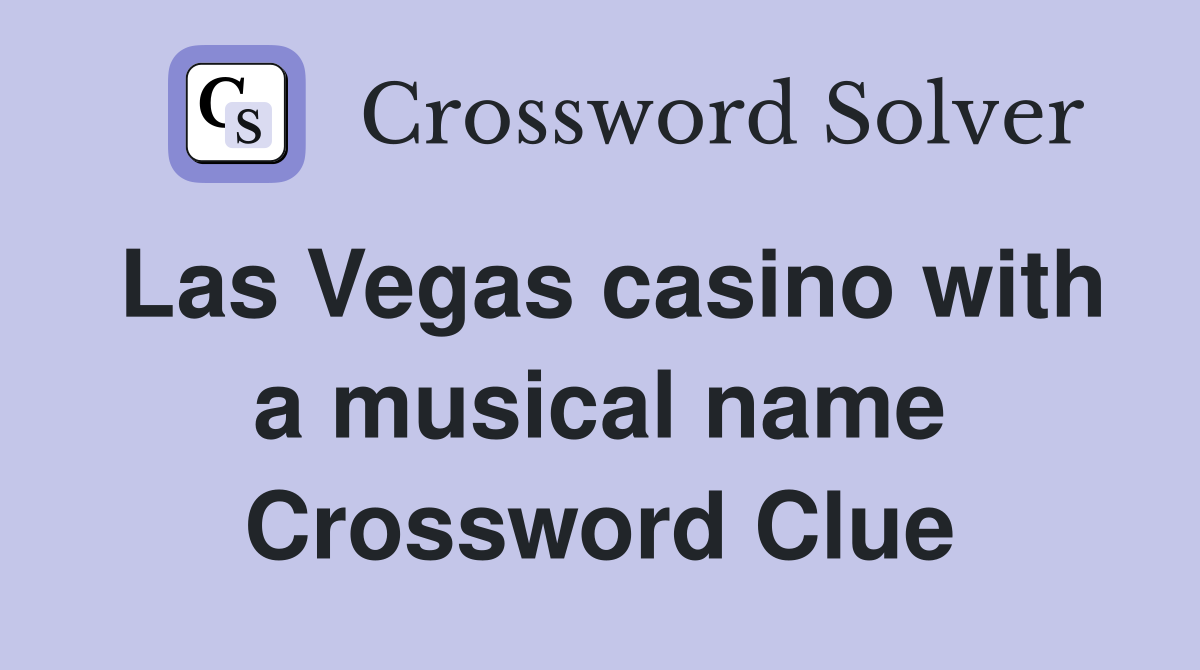 Las Vegas casino with a musical name Crossword Clue