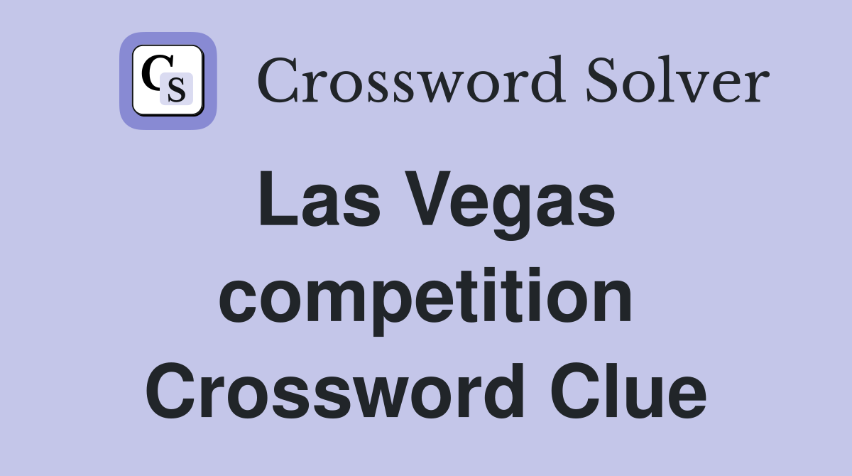 Las Vegas competition Crossword Clue