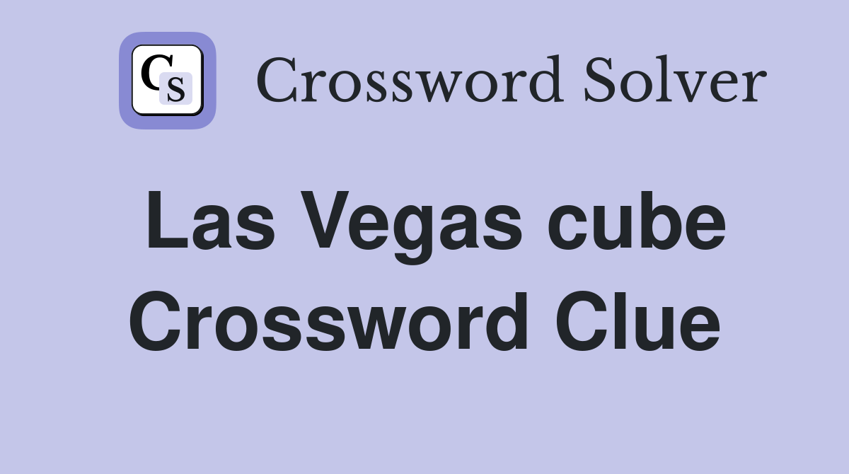 Las Vegas cube Crossword Clue