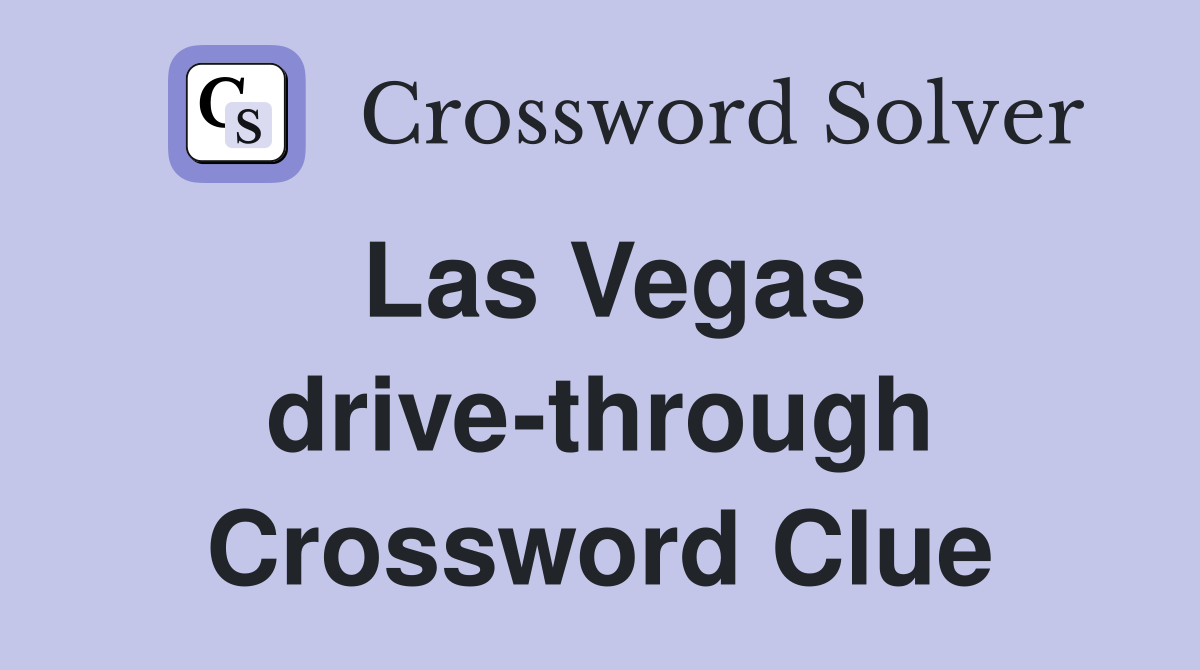 Las Vegas drive-through Crossword Clue