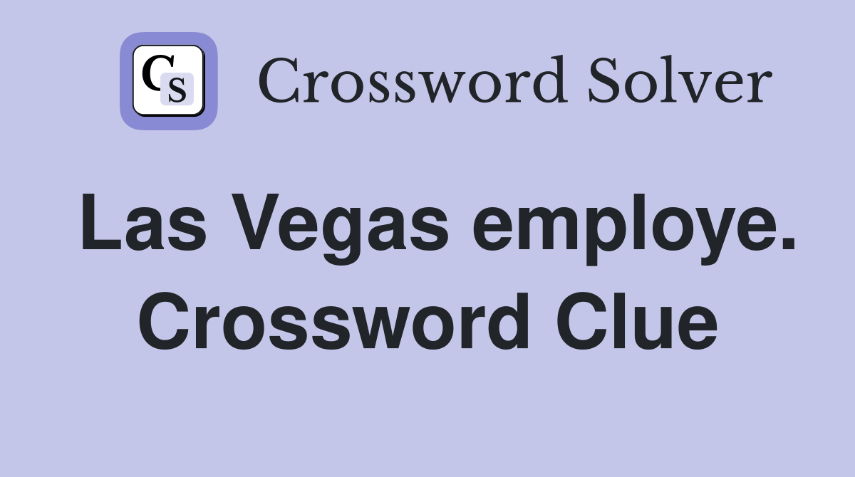 Las Vegas employe. Crossword Clue