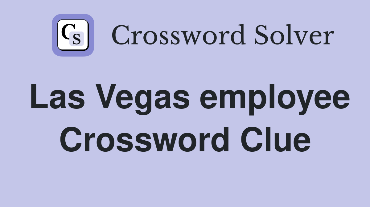 Las Vegas employee Crossword Clue