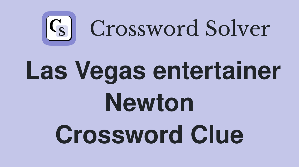 Las Vegas entertainer Newton Crossword Clue