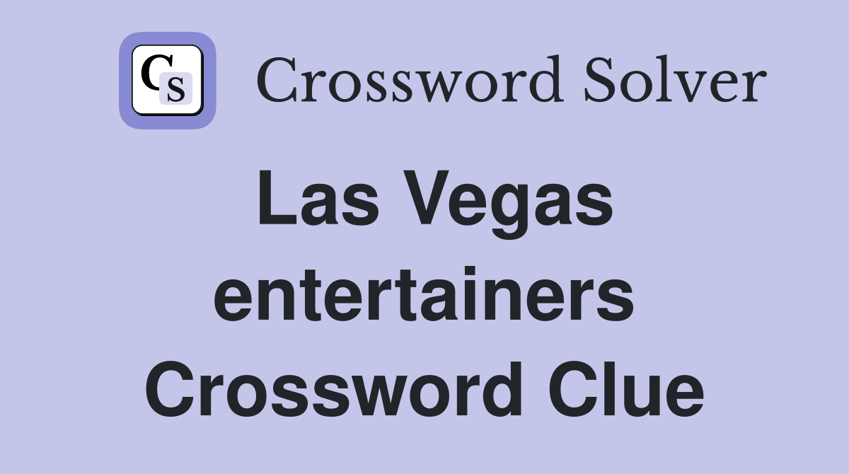 Las Vegas entertainers Crossword Clue