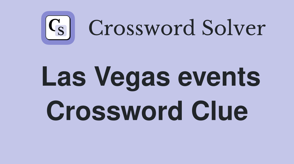 Las Vegas events Crossword Clue