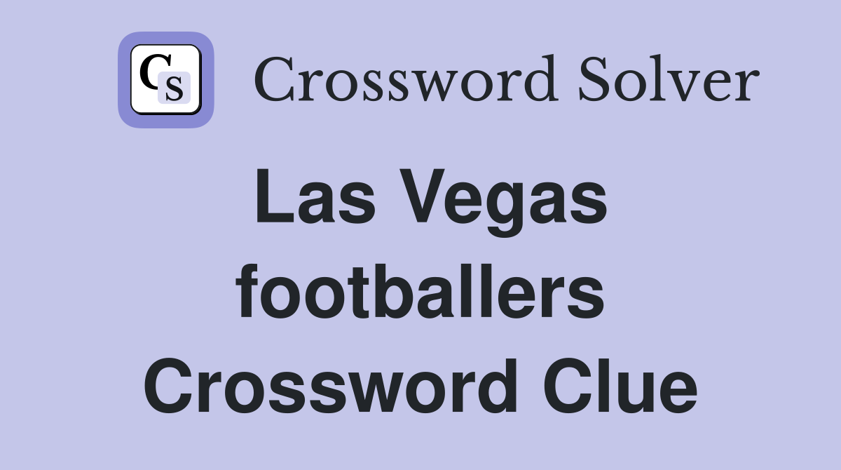 Las Vegas footballers Crossword Clue