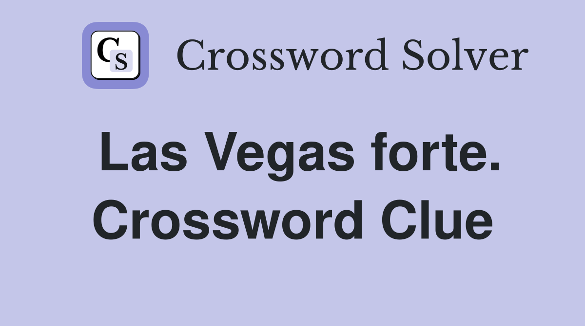 Las Vegas forte. Crossword Clue