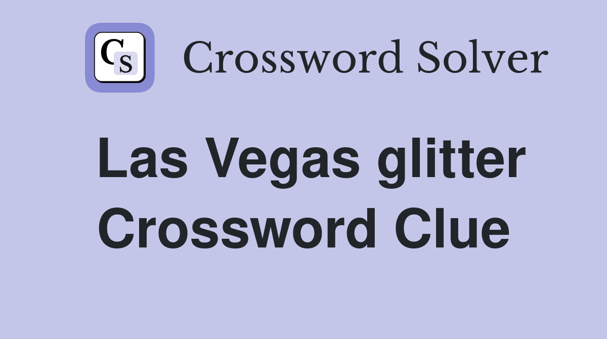Las Vegas glitter Crossword Clue