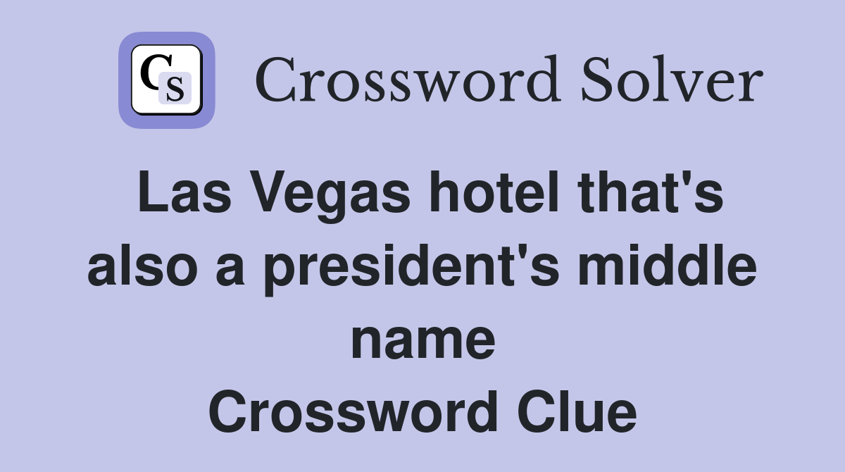 Las Vegas hotel that's also a president's middle name Crossword Clue