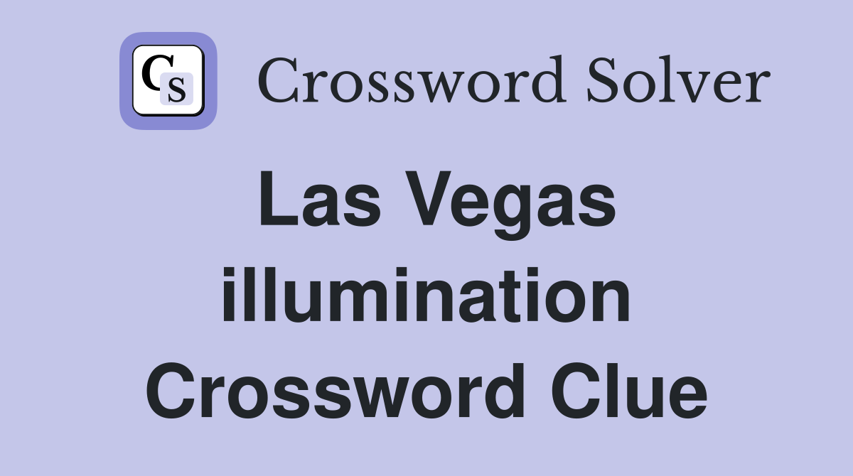 Las Vegas illumination Crossword Clue
