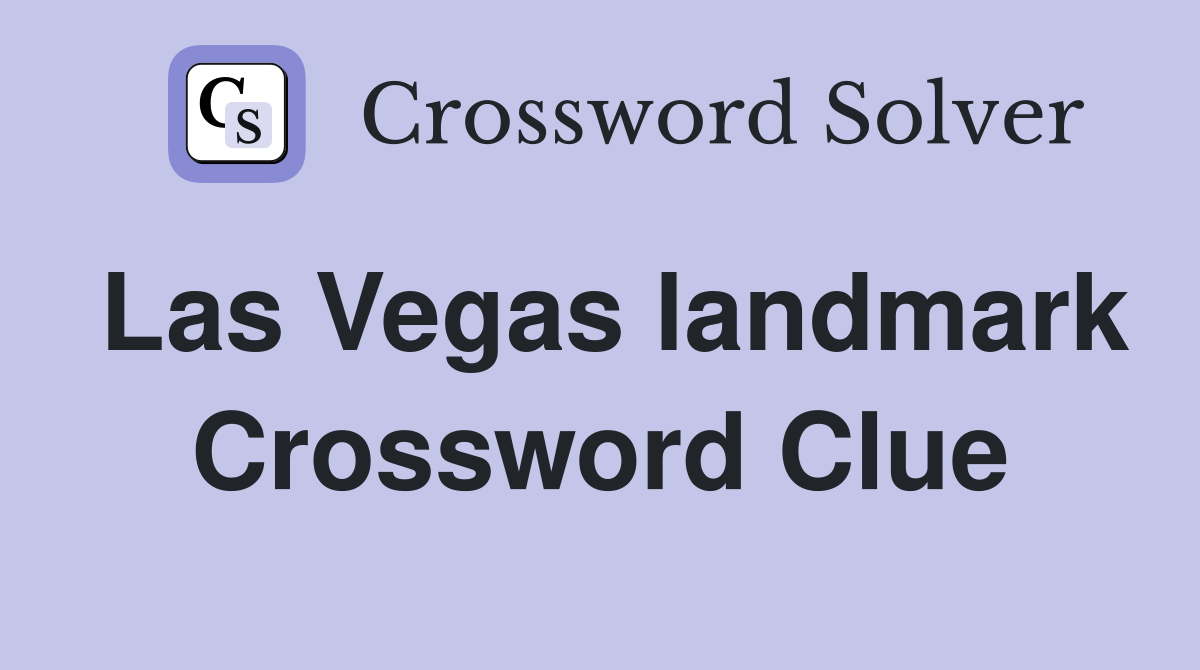 Las Vegas landmark Crossword Clue