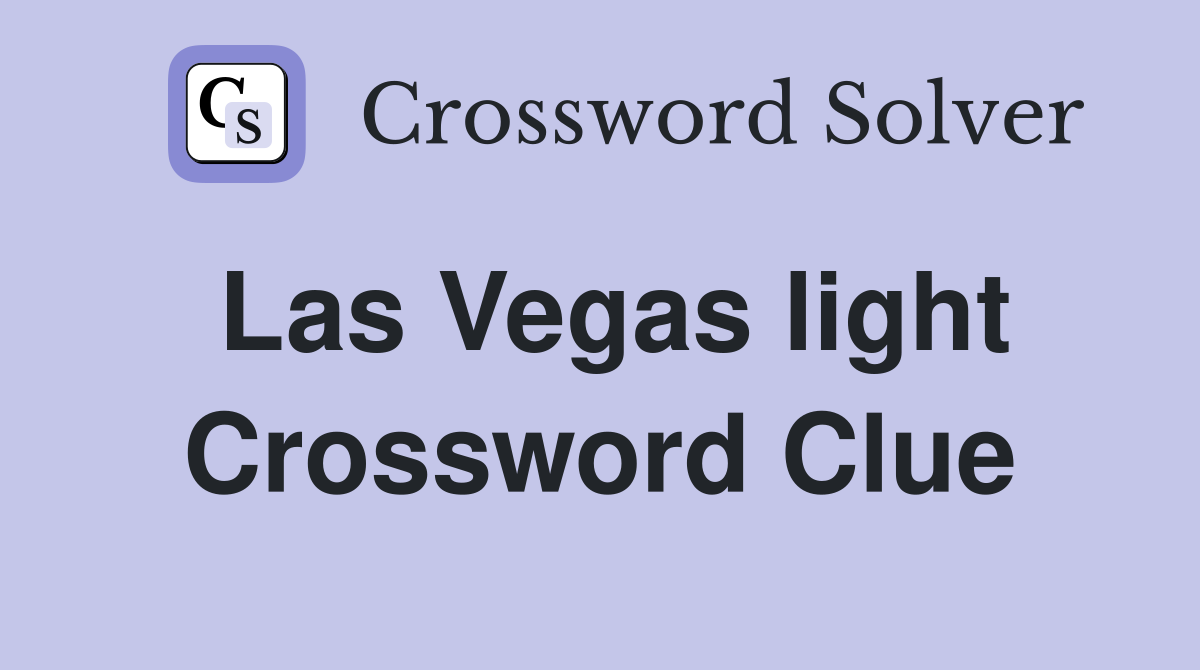 Las Vegas light Crossword Clue