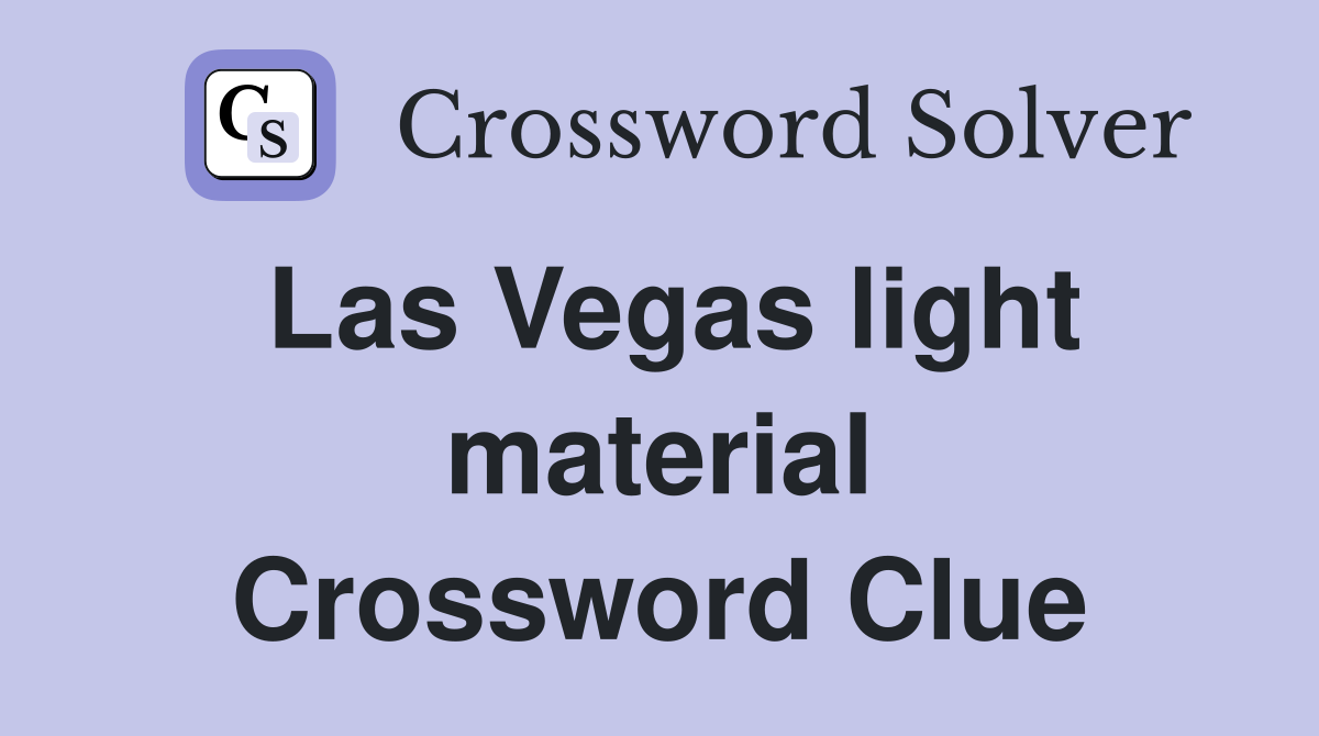 Las Vegas light material Crossword Clue