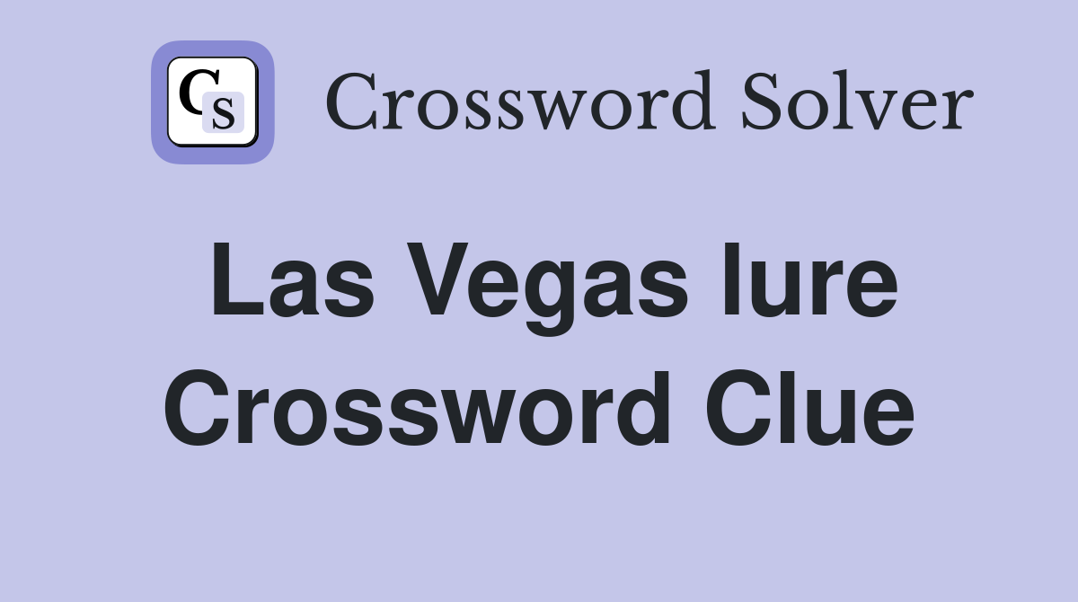 Las Vegas lure Crossword Clue
