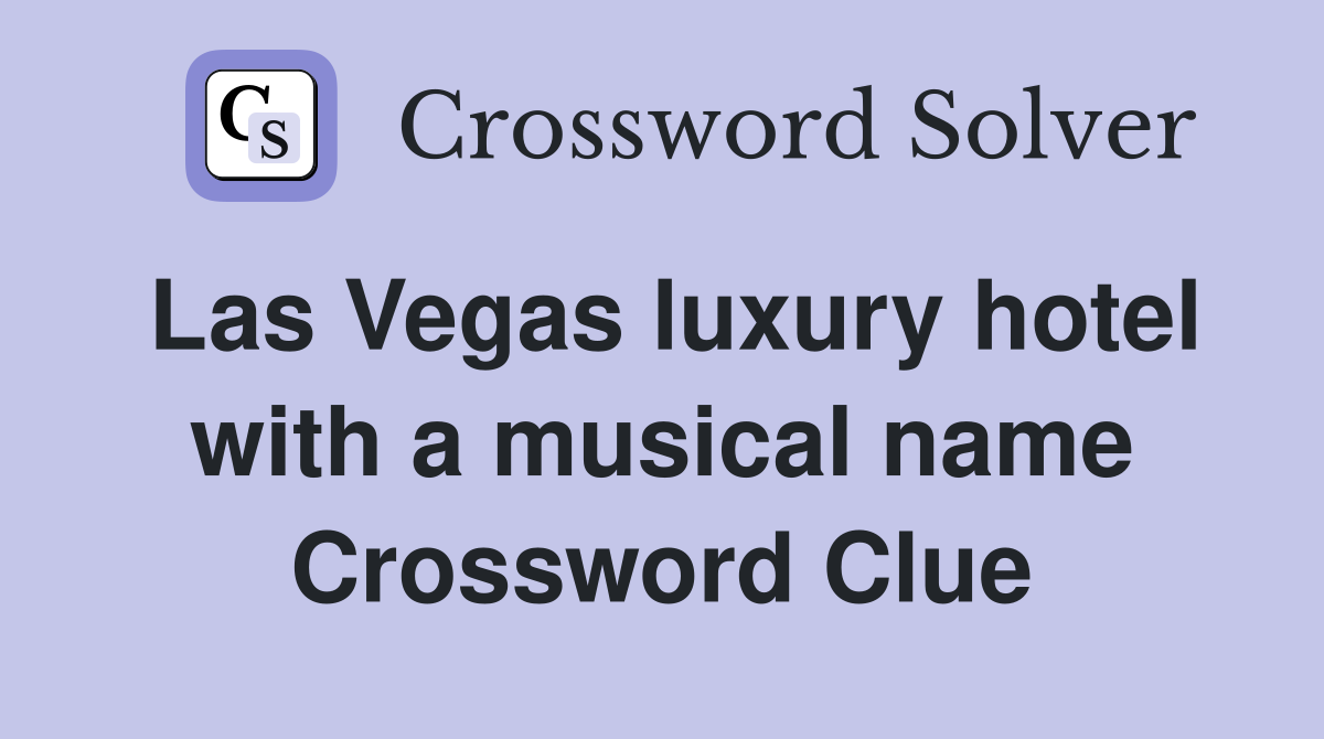 Las Vegas luxury hotel with a musical name Crossword Clue