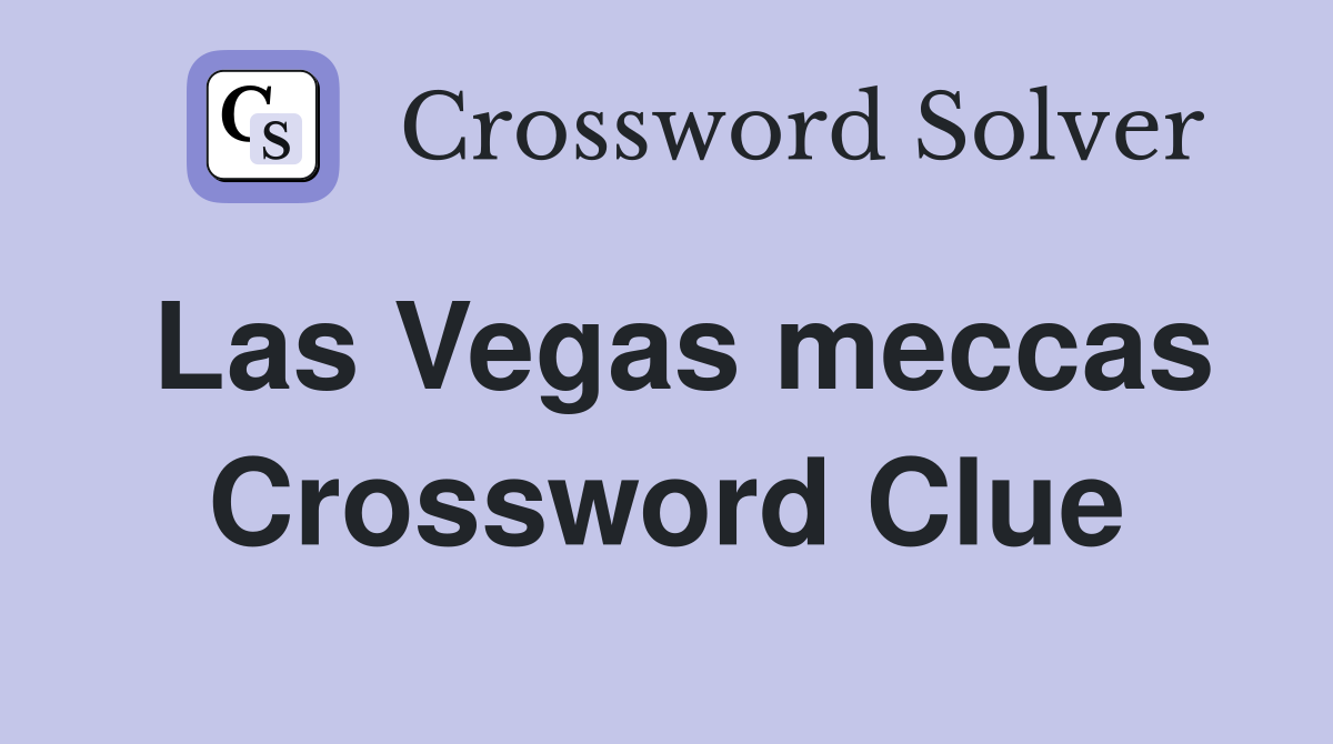 Las Vegas meccas Crossword Clue