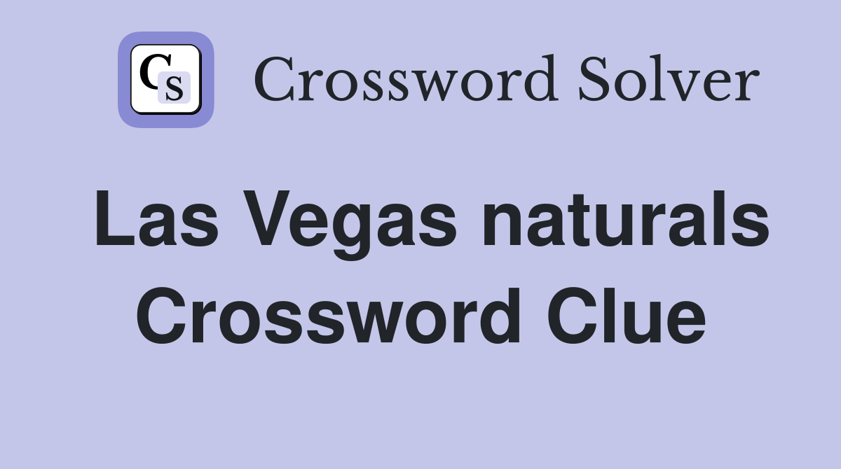 Las Vegas naturals Crossword Clue