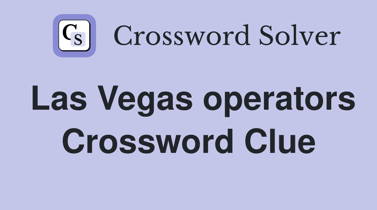 Las Vegas operators Crossword Clue
