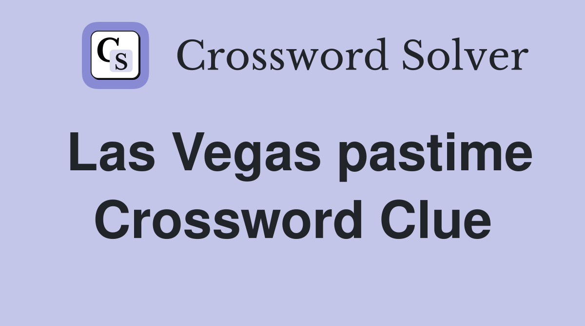 Las Vegas pastime Crossword Clue