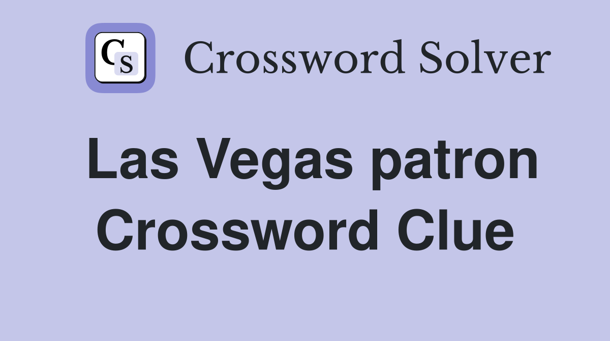 Las Vegas patron Crossword Clue