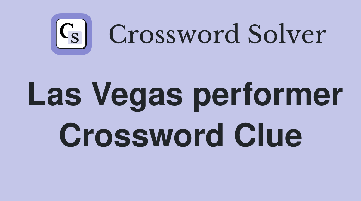Las Vegas performer Crossword Clue