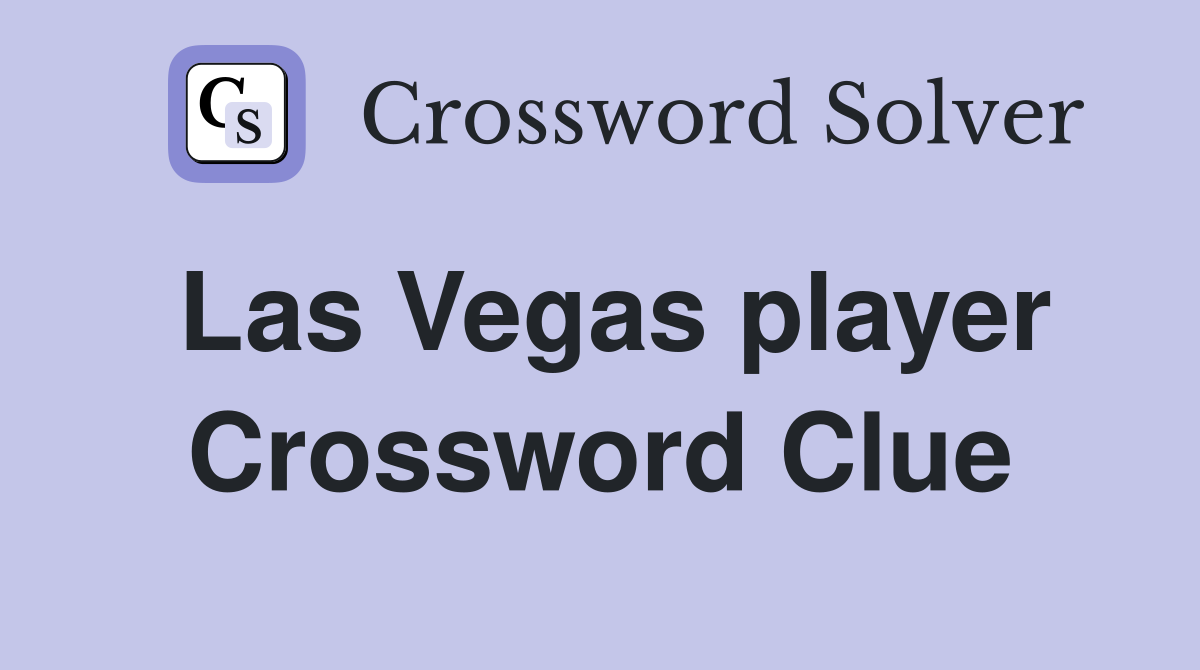 Las Vegas player Crossword Clue