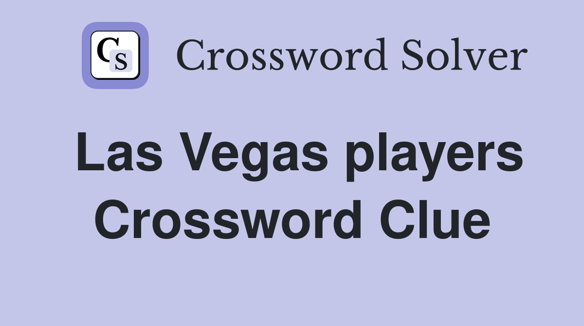 Las Vegas players Crossword Clue