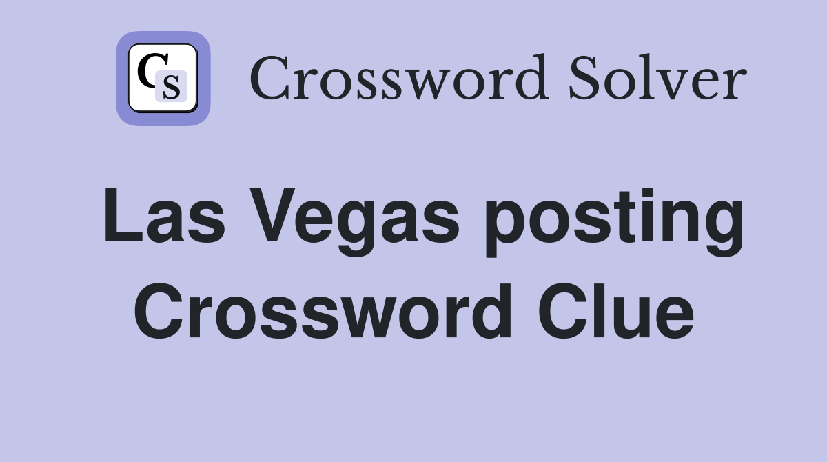Las Vegas posting Crossword Clue