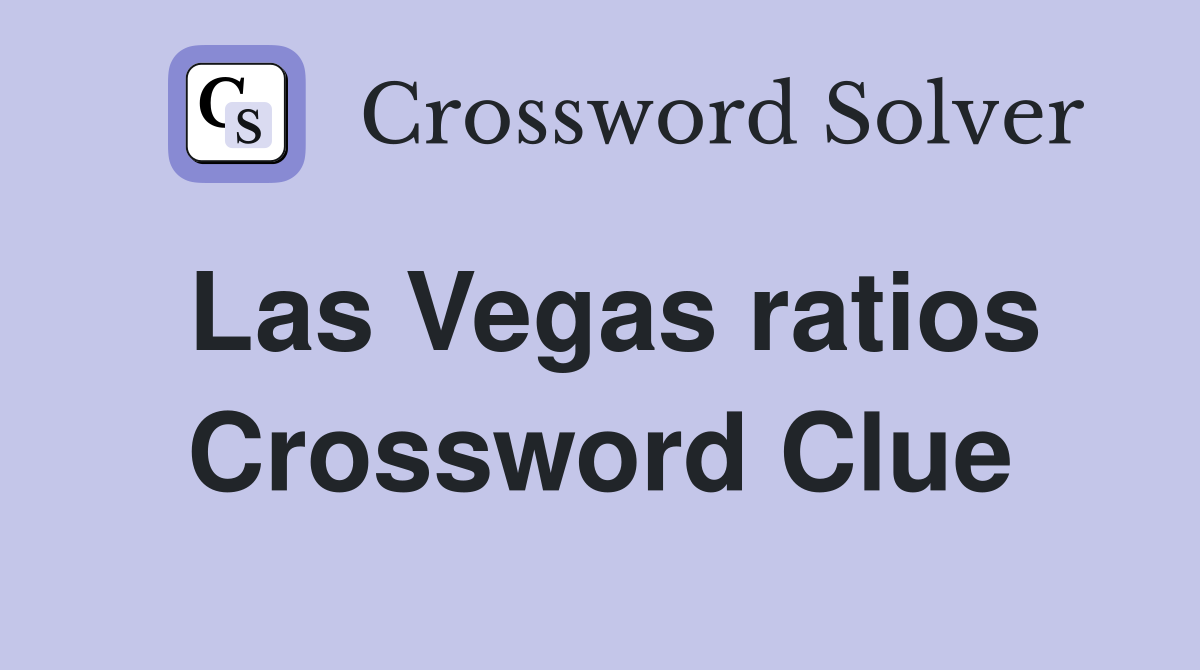 Las Vegas ratios Crossword Clue