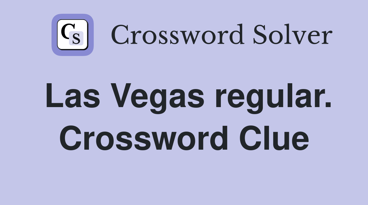 Las Vegas regular. Crossword Clue