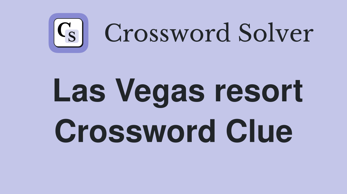 Las Vegas resort Crossword Clue