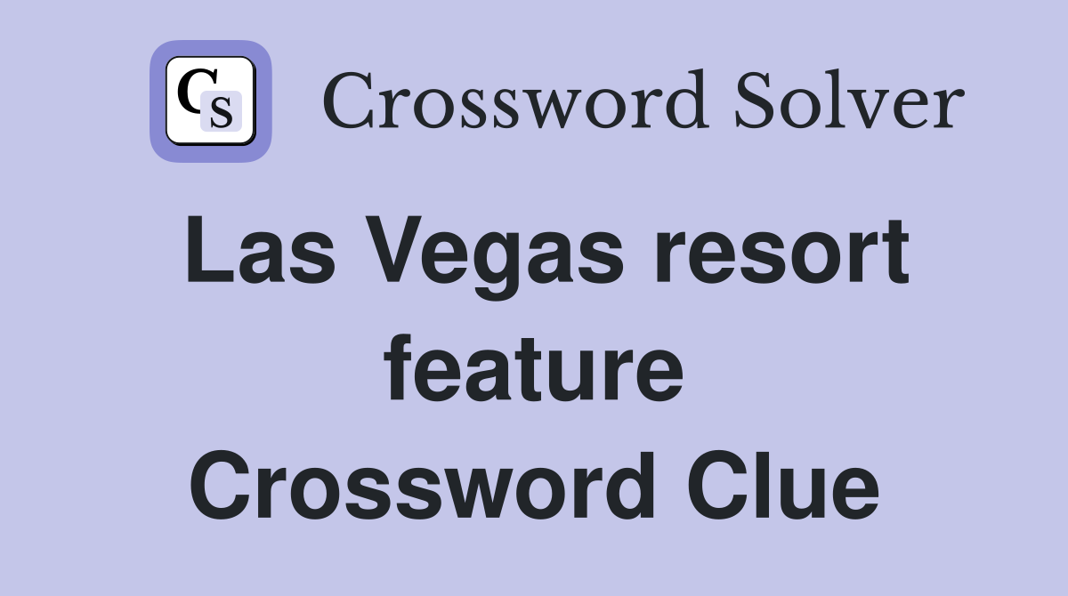 Las Vegas resort feature Crossword Clue