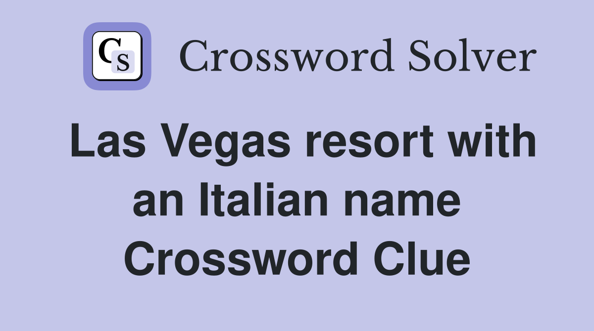 Las Vegas resort with an Italian name Crossword Clue