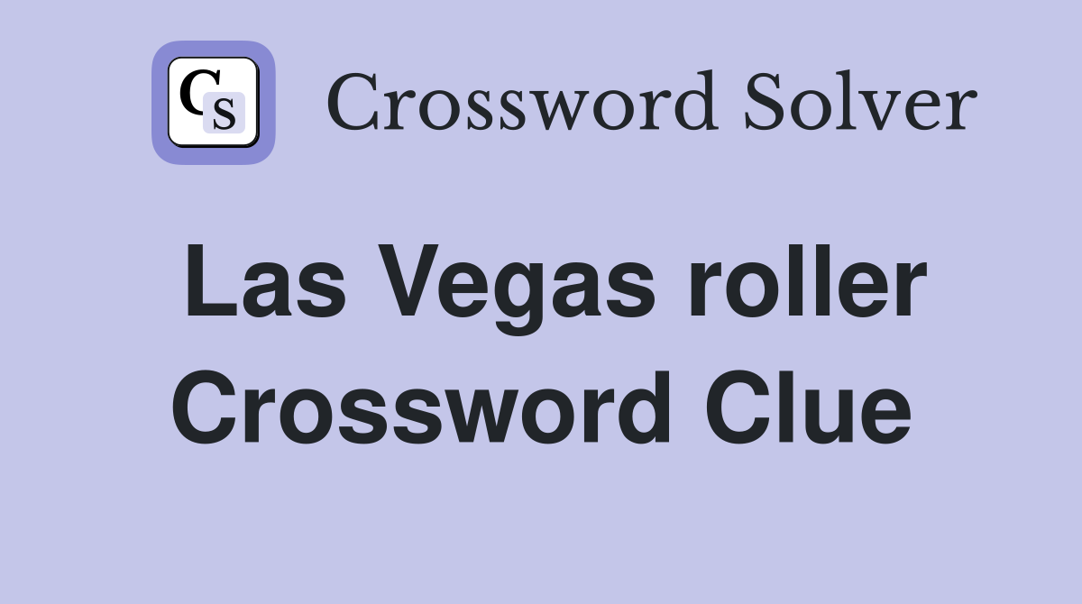 Las Vegas roller Crossword Clue