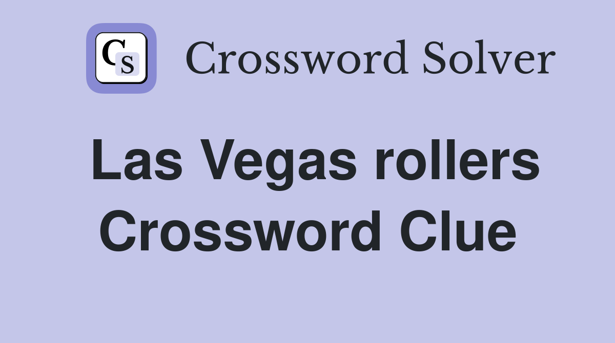 Las Vegas rollers Crossword Clue