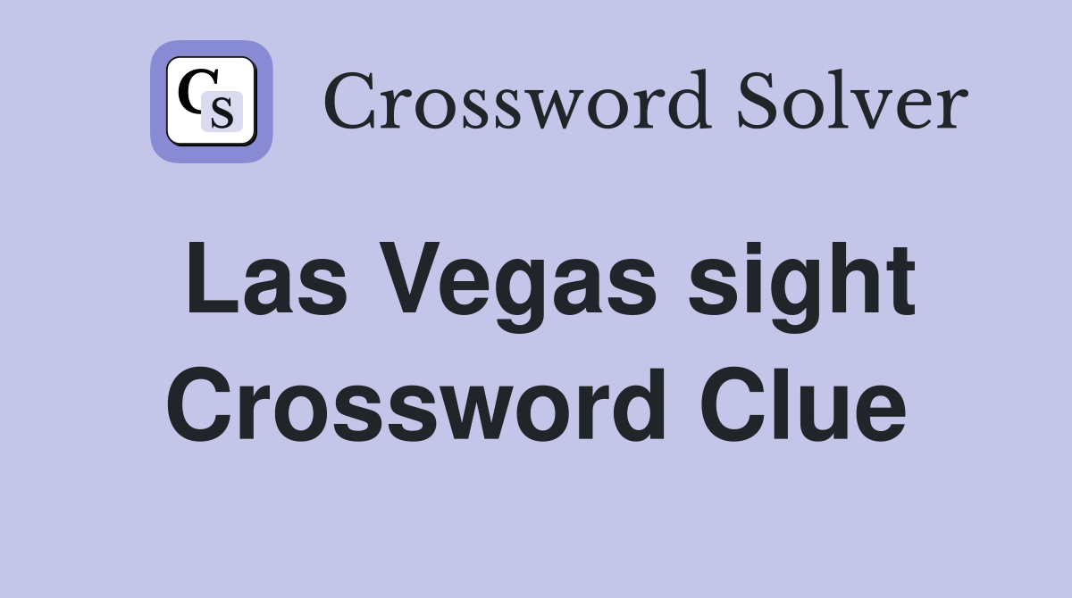 Las Vegas sight Crossword Clue