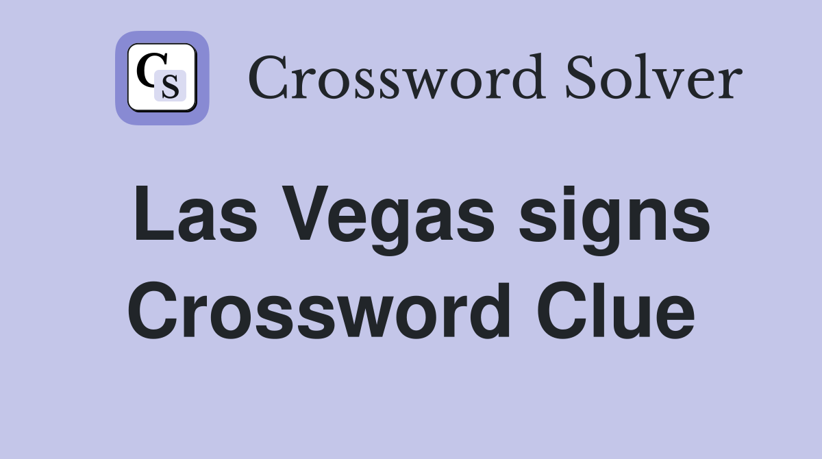 Las Vegas signs Crossword Clue