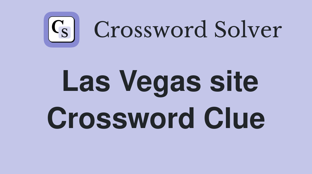 Las Vegas site Crossword Clue